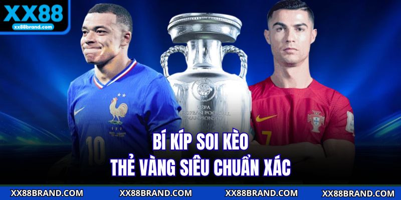 Bí kíp soi kèo thẻ vàng siêu chuẩn xác