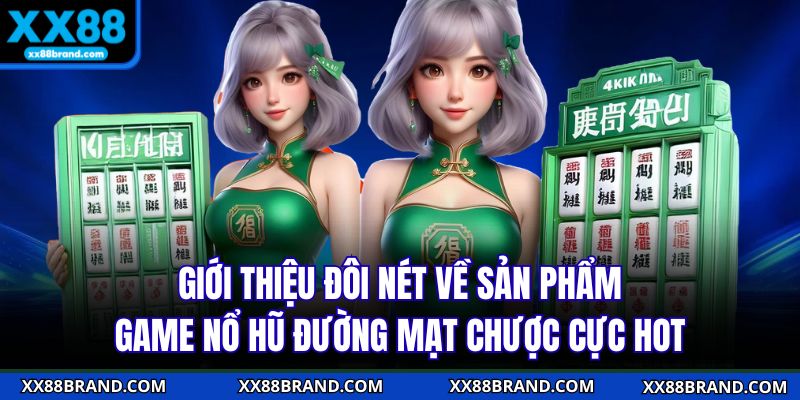 Giới thiệu đôi nét về sản phẩm game nổ hũ Đường mạt chược cực hot